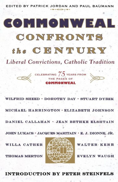 Commonweal Confronts the Century: Liberal Convictions, Catholic Tradition
