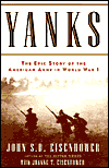 Yanks: The Epic Story of the American Army in World War I
