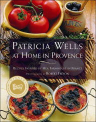 Title: Patricia Wells at Home in Provence: Recipes Inspired by Her Farmhouse in France, Author: Patricia Wells