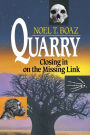 Quarry Closing In On the Missing Link