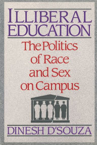 Illiberal Education: The Politics of Race and Sex on Campus