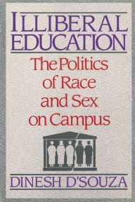 Title: Illiberal Education: The Politics of Race and Sex on Campus, Author: Dinesh D'Souza