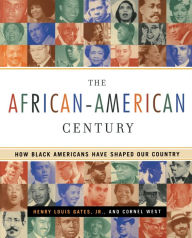 Title: The African-American Century: How Black Americans Have Shaped Our Country, Author: Henry Louis Gates Jr.