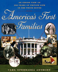 Title: America's First Families: An Inside View of 200 Years of Private Life in the White House, Author: Carl Sferrazza Anthony