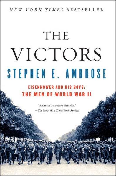 The Victors: Eisenhower and His Boys: The Men of World War II