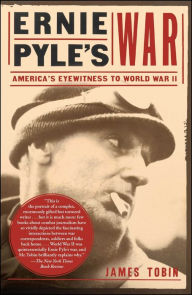 Title: Ernie Pyles War: America's Eyewitness to World War II, Author: James Tobin