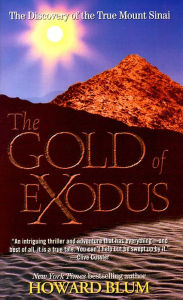 Title: The Gold of Exodus: The Discovery of the True Mount Sinai, Author: Howard Blum