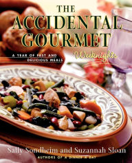 Title: The Accidental Gourmet: Weeknights: A Year of Fast and Delicious Meals, Author: Suzannah Sloan