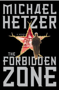 Title: The Forbidden Zone: A Novel, Author: Michael Hetzer