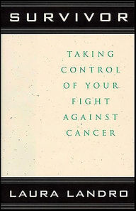 Title: Survivor: Taking Control of Your Fight Against Cancer, Author: Laura Landro
