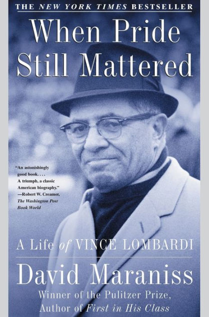 When Pride Still Mattered: A Life Of Vince Lombardi by David Maraniss,  Paperback