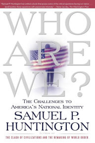 Title: Who Are We?: The Challenges to America's National Identity, Author: Samuel P. Huntington