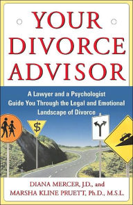 Title: Your Divorce Advisor: A Lawyer and a Psychologist Guide You Through the Legal and Emotional Landscape of Divorce, Author: Diana Mercer J.D.