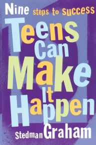 Title: Teens Can Make It Happen: Nine Steps for Success, Author: Stedman Graham