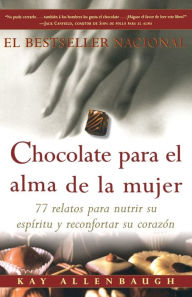 Title: Chocolate para el alma de la Mujer: 77 relatos para nutrir su espiritu y reconfortar su corazon, Author: Kay Allenbaugh