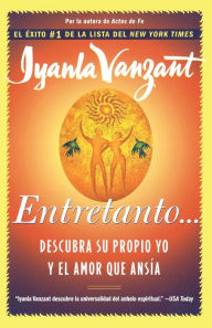 Title: Entretanto: Descubra su propio yo y el amor que ansia (In the Meantime: Finding Yourself and the Love You Want), Author: Iyanla Vanzant