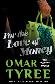 Title: For the Love of Money: A Novel, Author: Omar Tyree