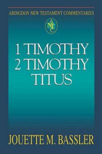 1 Timothy, 2 Timothy, Titus: Abingdon New Testament Commentaries