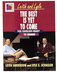 Best Is yet to Come: For Churches Ready to Change