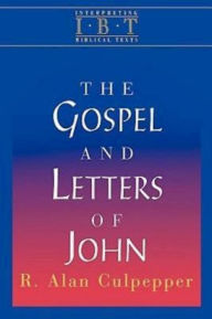 Title: The Gospel and Letters of John: Interpreting Biblical Texts Series, Author: R Alan Culpepper