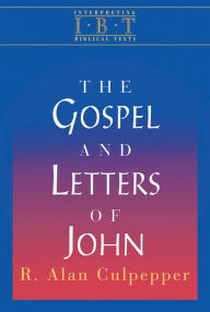 Title: The Gospel and Letters of John: Interpreting Biblical Texts Series, Author: R Alan Culpepper