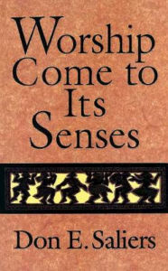Title: Worship Come to Its Senses, Author: Don E Saliers
