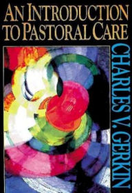 Title: An Introduction to Pastoral Care, Author: Charles V Gerkin