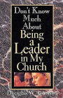 Don't Know Much About Being a Leader in My Church