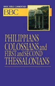 Title: Philippians, Colossians, First and Second Thessalonians: Basic Bible Commentary, Author: Edward P Blair