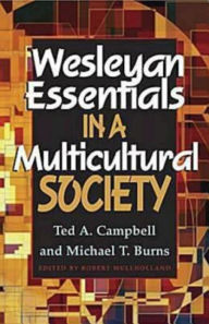 Title: Wesleyan Essentials in a Multicultural Society, Author: Ted A Campbell