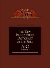 The New Interpreter's Dictionary of the Bible: A-C
