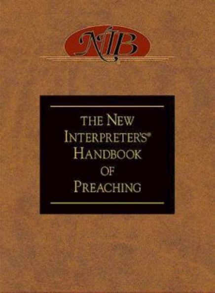 The New Interpreter's(r) Handbook of Preaching
