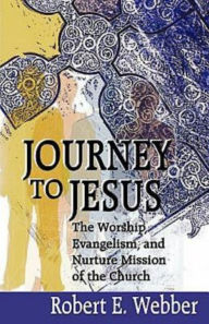 Title: Journey to Jesus, Author: Robert Webber