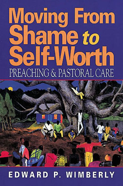 Moving from Shame to Self-Worth: Preaching & Pastoral Care