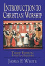 Introduction to Christian Worship 3rd Edition Revised and Expanded