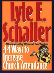 Title: 44 Ways to Increase Church Attendance, Author: Lyle E Schaller