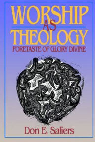 Title: Worship as Theology, Author: Don E Saliers