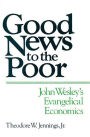 Alternative view 2 of Good News to the Poor: John Wesley's Evangelical Economics