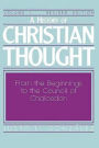 A History of Christian Thought Volume 1: From the Beginnings to the Council of Chalcedon