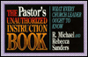Pastor's Unauthorized Instruction Book: What Every Church Leader Ought to Know