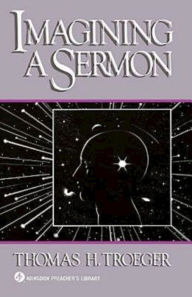 Title: Imagining a Sermon: (Abingdon Preacher's Library Series), Author: Thomas H Troeger