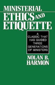 Title: Ministerial Ethics and Etiquette, Author: Nolan Harmon