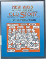 New Ways to Tell the Old, Old Story: Choosing and Using Bible Stories with Children and Youths