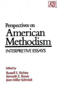 Title: Perspectives on American Methodism: Interpretive Essays, Author: Russell E Richey PH D