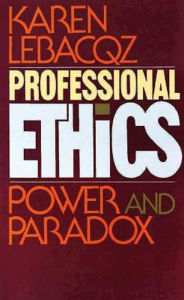Title: Professional Ethics: Power and Paradox, Author: Karen Lebacqz