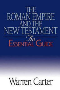 Title: The Roman Empire and the New Testament: An Essential Guide, Author: Warren Carter