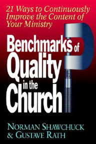 Benchmarks of Quality in the Church: Twenty-One Ways to Continuously Improve the Content of Your Ministry