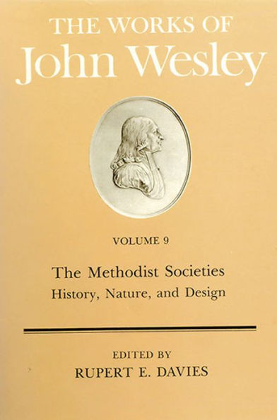 The Works of John Wesley Volume 9: The Methodist Societies - History, Nature, and Design