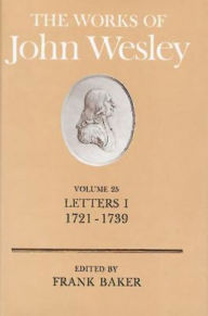 Works of John Wesley, Vol,25 Letters I, 1721-1739