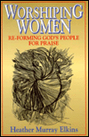 Worshiping Women: Re-Forming God's People for Praise
